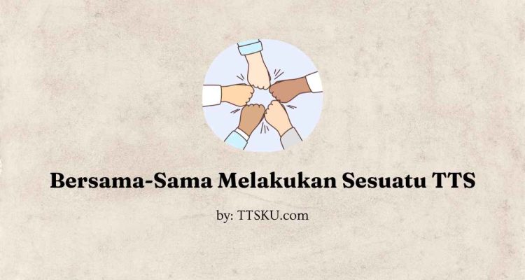 Bersama-Sama Melakukan Sesuatu TTS