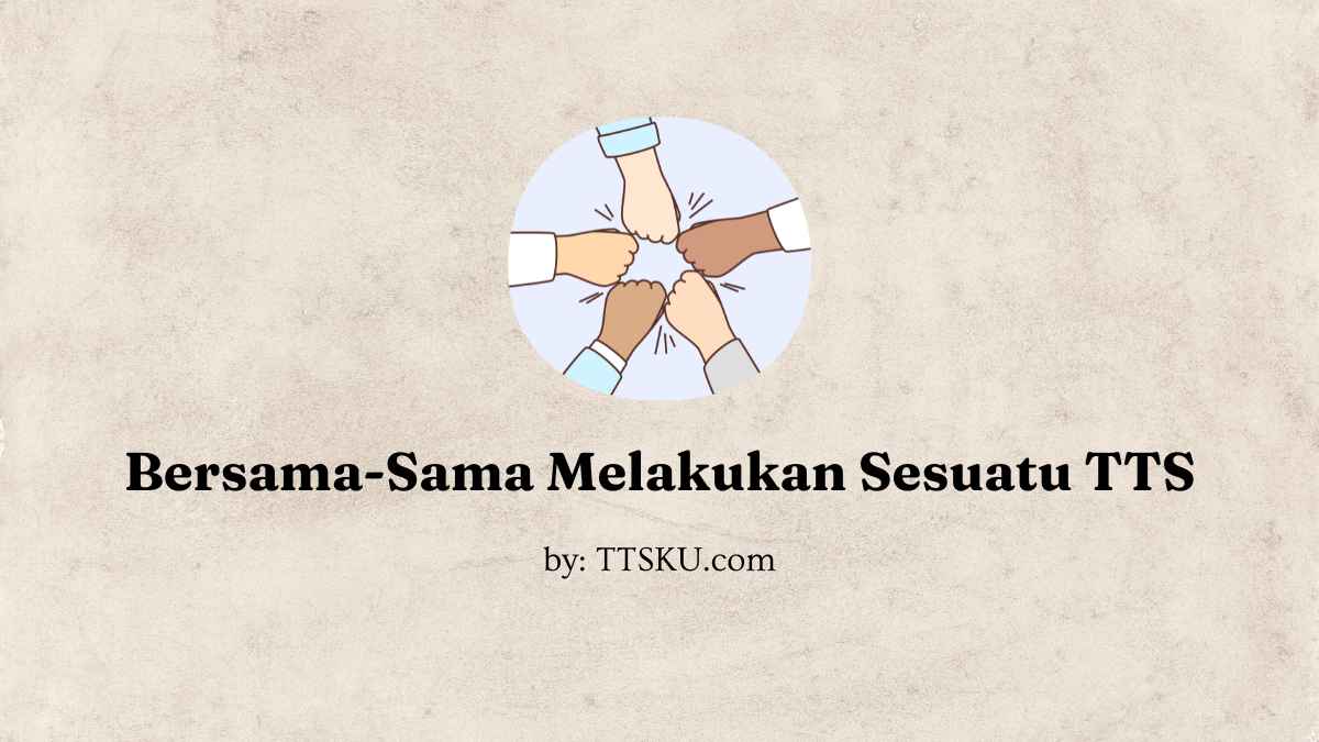 Bersama-Sama Melakukan Sesuatu TTS
